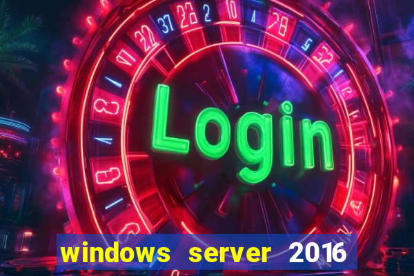 windows server 2016 download iso